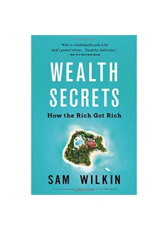 Wealth Secrets: How The Rich Got Rich