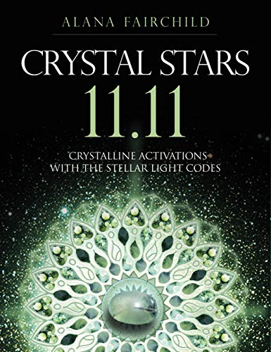 Crystal Stars 11.11: Crystalline Activations with the Stellar Light Codes [Mar 03, 2020] Fairchild, Alana and Marin, Jane