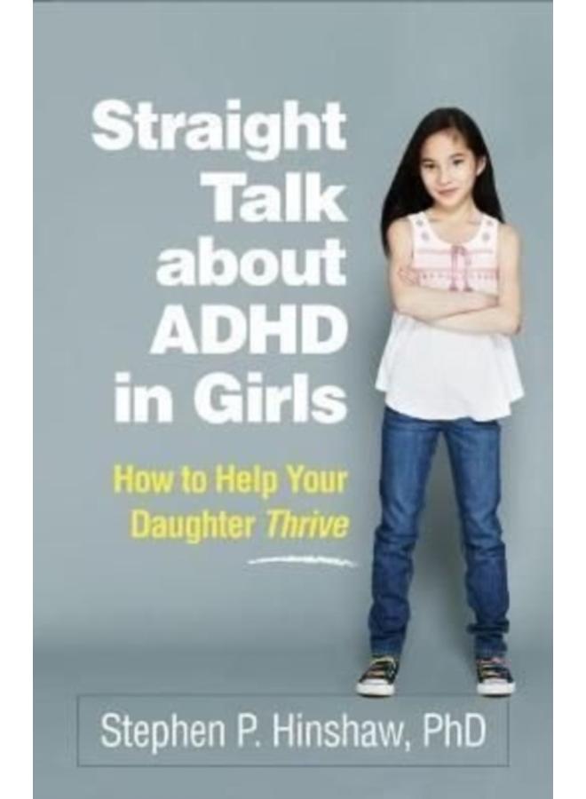 Straight Talk about ADHD in Girls : How to Help Your Daughter Thrive