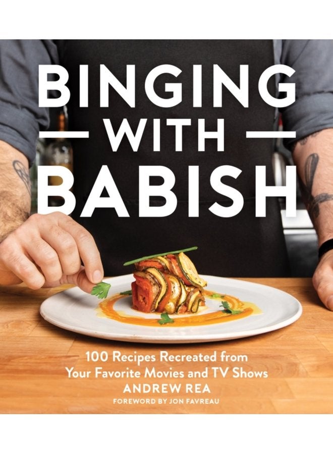 Binging With Babish 100 Recipes Recreated from Your Favorite Movies and TV Shows - Hardback