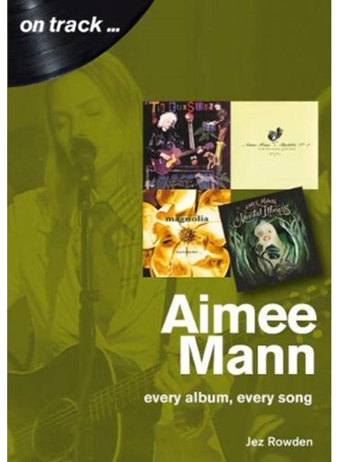 Aimee Mann On Track : Every Album, Every Song (On Track)