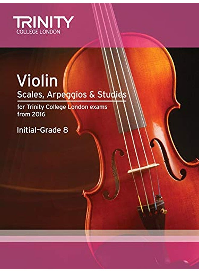 Violin Scales, Arpeggios & Studies Initial-Grade 8 from 2016 