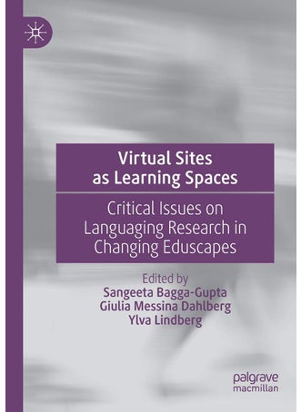 Virtual Sites as Learning Spaces: Critical Issues on Languaging Research in Changing Eduscapes - pzsku/Z11C9308A677CFB9F8569Z/45/1749025528/e12579ed-aeba-458e-b655-d8f212487dc4