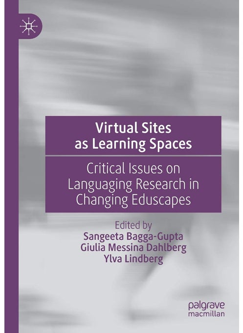Virtual Sites as Learning Spaces: Critical Issues on Languaging Research in Changing Eduscapes