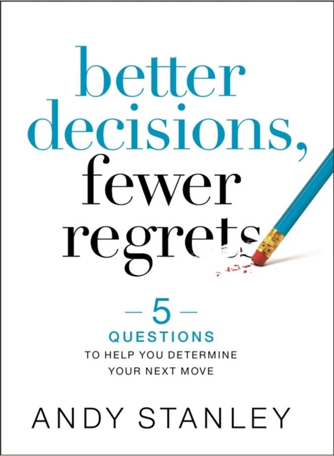 Better Decisions Fewer Regrets 5 Questions to Help You Determine Your Next Move - Hardback