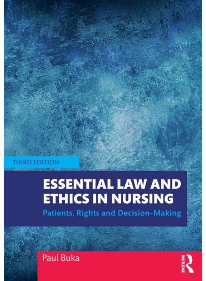 Essential Law and Ethics in Nursing : Patients, Rights and Decision-Making 