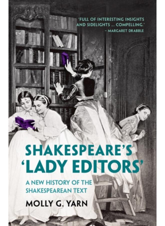 Shakespeare's ???Lady Editors' : A New History of the Shakespearean Text 