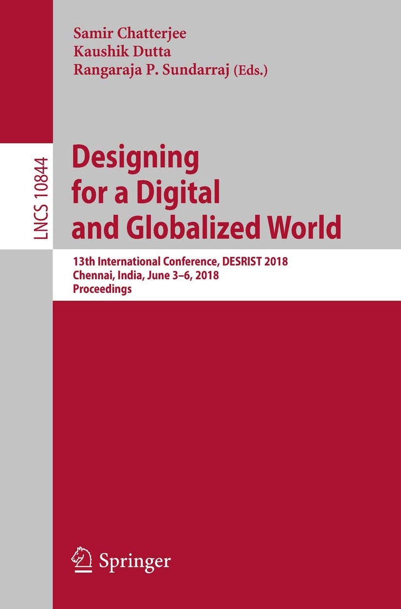Designing for a Digital and Globalized World: 13th International Conference, DESRIST 2018, Chennai, India, June 3-6, 2018, Proceedings