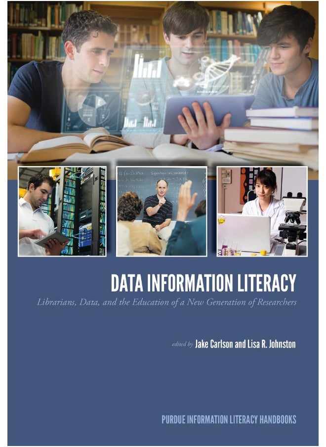 Data Information Literacy: Librarians, Data and the Education of a New Generation of Researchers 