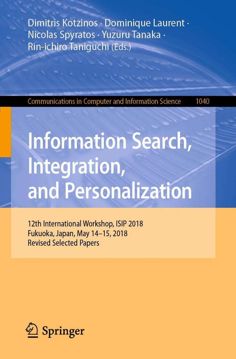 Information Search, Integration, and Personalization: 12th International Workshop, ISIP 2018, Fukuoka, Japan, May 14-15, 2018, Revised Selected Papers