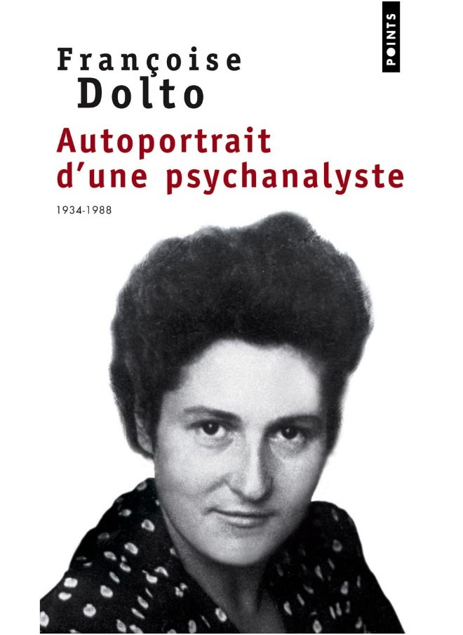 POINTS Autoportrait D'une Psychanalyste: 1934-88, Entretiens Ac A Et C Maunier 