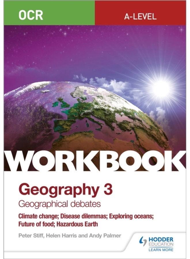 OCR A level Geography Workbook 3 Geographical Debates Climate Change Disease Dilemmas Exploring Oceans Future of Food Hazardous Earth - Paperback
