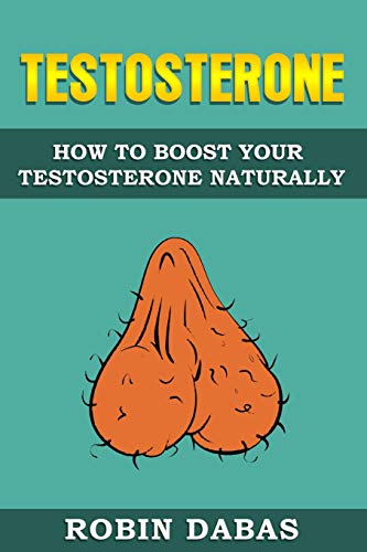 Testosterone How To Boost Testosterone Naturally 