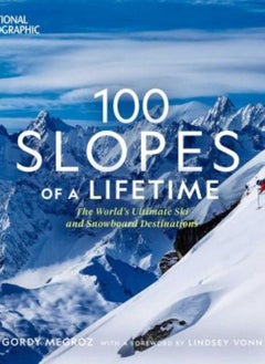 100 Slopes of a Lifetime  The World's Ultimate Ski and Snowboard Destinations Megroz Gordy