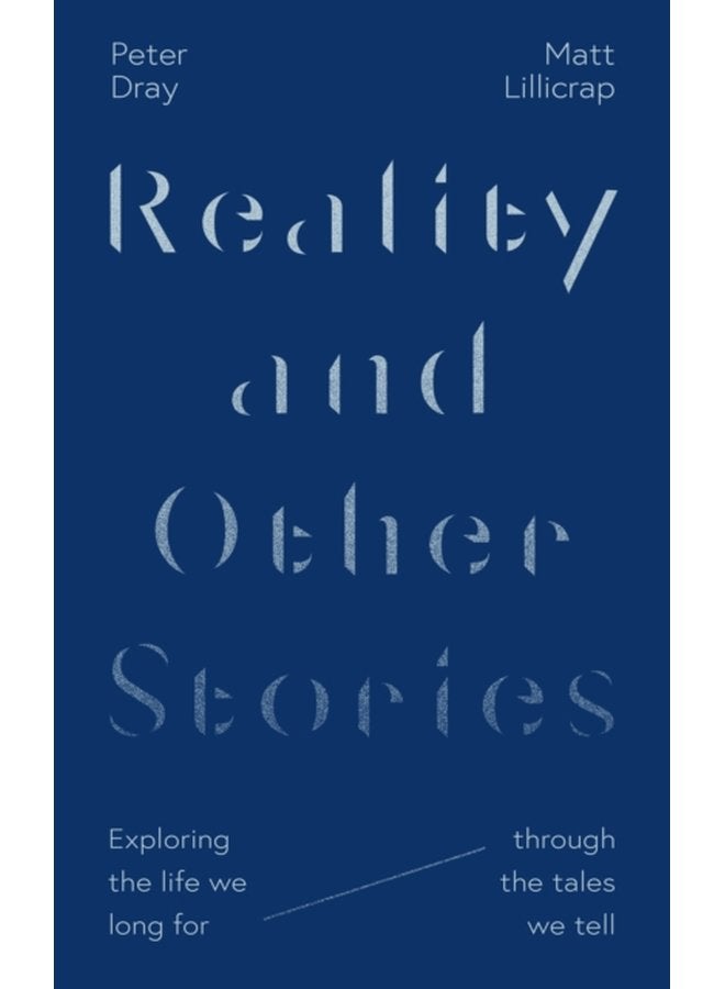 Reality and Other Stories Exploring the life we long for through the tales we tell - Paperback