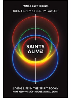 Saints Alive! Participants Journal: Living Life in the Spirit Today 