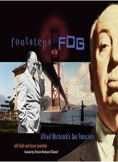 Footsteps In The Fog Alfred Hitchcocks San Francisco by Kraft, Jeffrey - Leventhal, Aaron Paperback