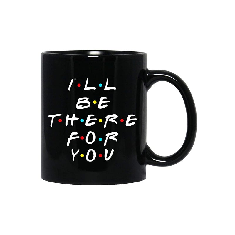Alexus I'll Be There for You Ceramic Printed Coffee Mug Slogan Quote Printed Ceramic Coffee & Tea Mug, Cup Best Gifts for Wedding/Anniversary/Couple/Marriage/Birthday/Return Gift -(350 ML) - Black - Image 5