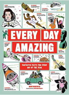 Every Day Amazing: Fantastic Facts for Every Day of the Year 