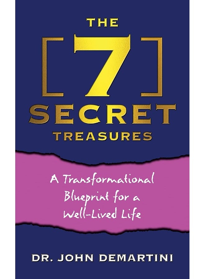 The 7 Secret Treasures: A Transformational Blueprint for a Well-Lived Life