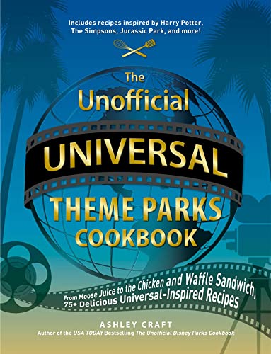 The Unofficial Universal Theme Parks Cookbook From Moose Juice To Chicken And Waffle Sandwiches 75