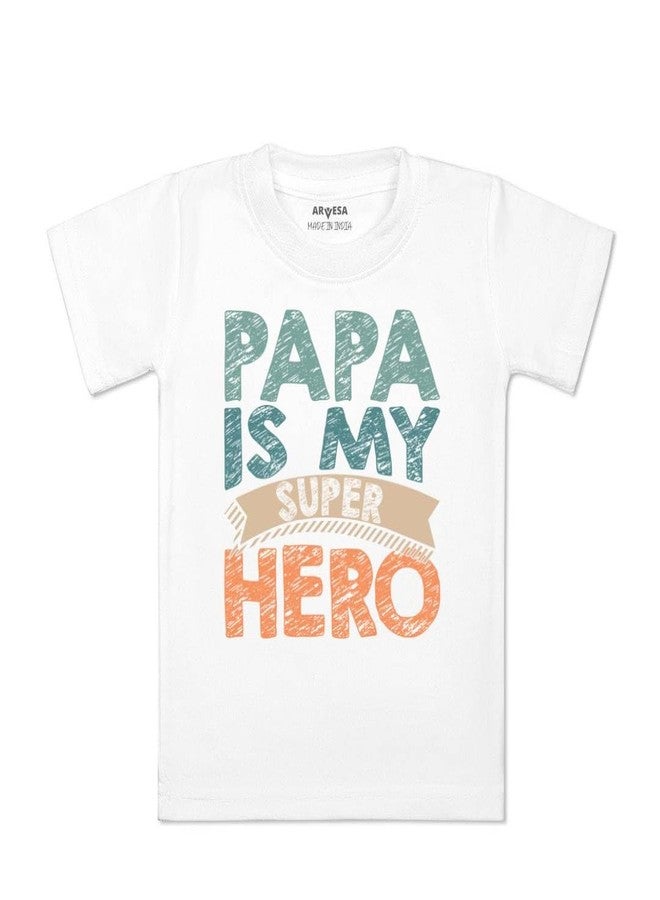 ARVESA Papa is My Super Hero TS-878 Dad Baby Tshirt for Kids Boys & Girls Half Sleeves Round Neck Clothes Tshirt for Kids Boys 1 Months to 6 Years Dress Classic White - Image 1