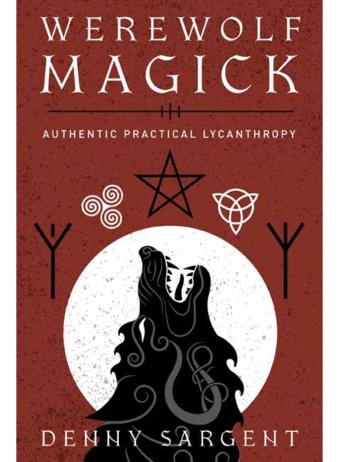 Werewolf Magick : Authentic Practical Lycanthropy 