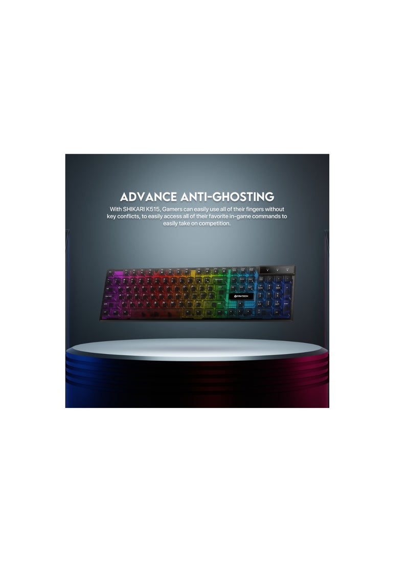 Fantech Shikari K515 RGB Membrane Gaming Keyboard with Advance Anti-Ghosting  With transparent buttons for better visibility of the lights.