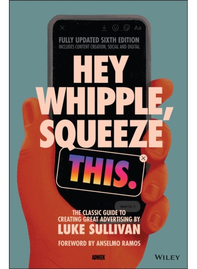 Hey Whipple Squeeze This The Classic Guide to Creating Great Advertising - Paperback