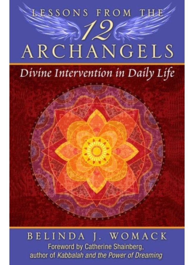 Lessons from the Twelve Archangels Divine Intervention in Daily Life - Paperback