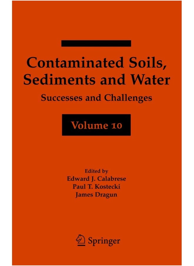 Contaminated Soils, Sediments and Water Volume 10: Successes and Challenges 