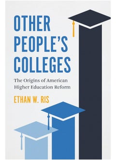 Other People's Colleges: The Origins of American Higher Education Reform  - Image 1