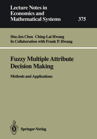 Fuzzy Multiple Attribute Decision Making: Methods and Applications - pzsku/Z11FEDF65CB81583AEDCAZ/45/1749041484/a53e5939-fcdd-4d82-b35c-1581104999d9