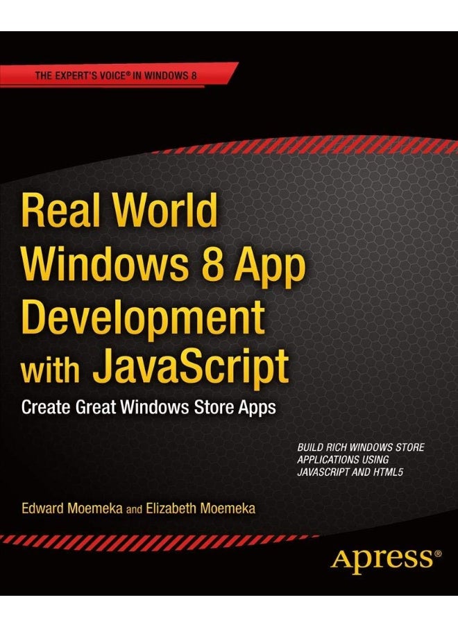 Real World Windows 8 App Development with JavaScript : Create Great Windows Store Apps 