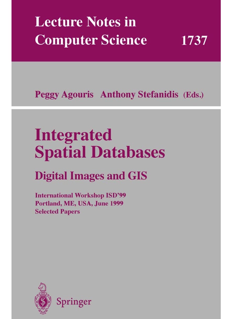 Integrated Spatial Databases: Digital Images and GIS : International Workshop ISD'99 Portland, ME, USA, June 14-16, 1999 Selected Papers 