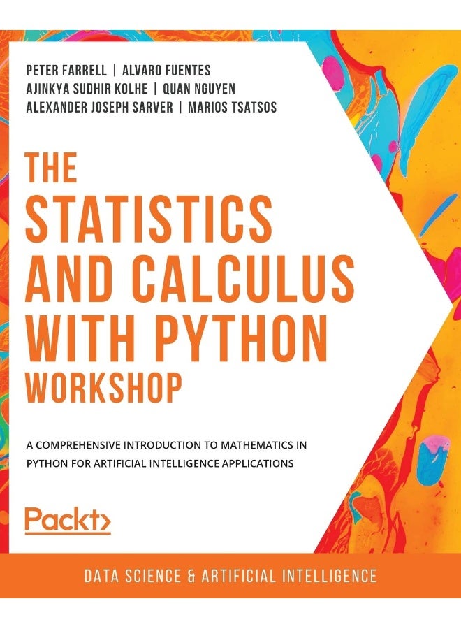 The Statistics and Calculus with Python Workshop: A comprehensive introduction to mathematics in Python for artificial intelligence applications