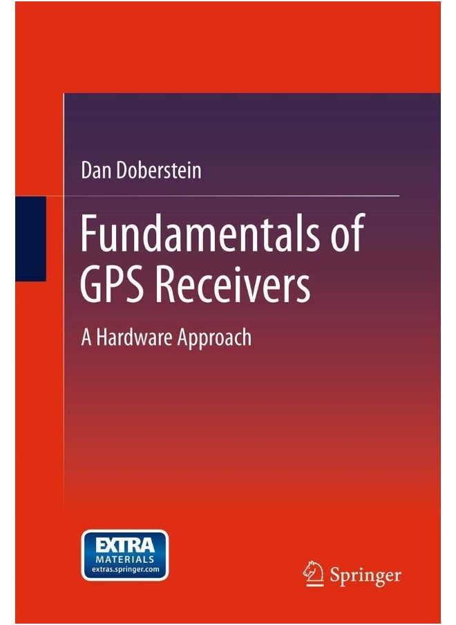 Fundamentals of GPS Receivers: A Hardware Approach 