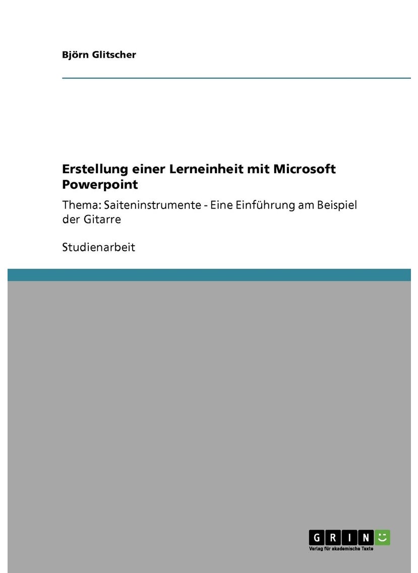 Erstellung einer Lerneinheit mit Microsoft Powerpoint: Thema: Saiteninstrumente - Eine Einführung am Beispiel der Gitarre 
