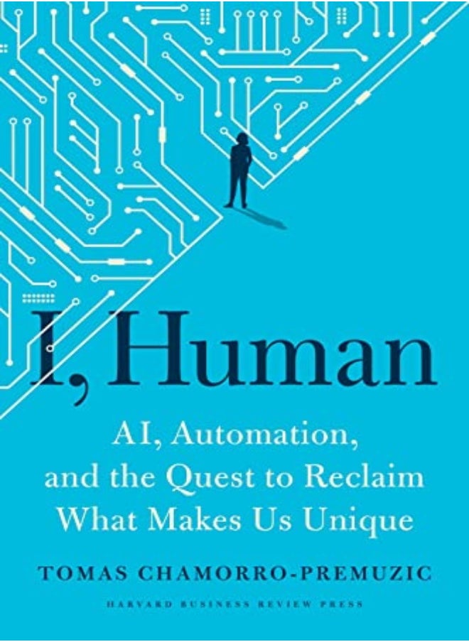 I Human Ai Automation And The Quest To Reclaim What Makes Us Unique by Chamorro-Premuzic, Tomas Hardcover 