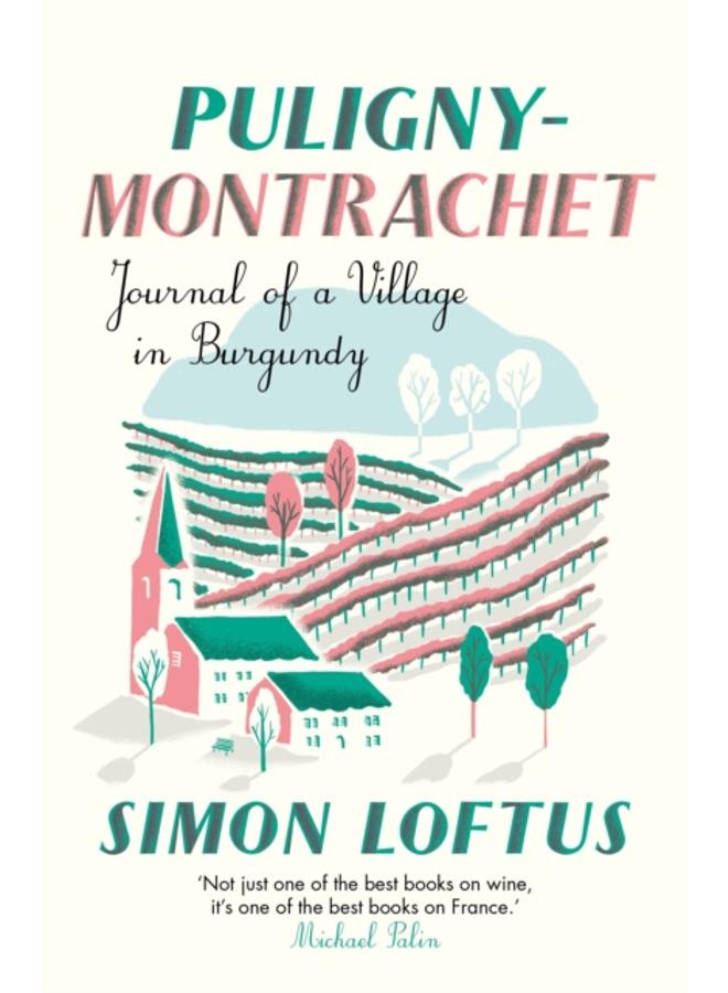 Puligny-Montrachet : Journal of a Village in Burgundy 