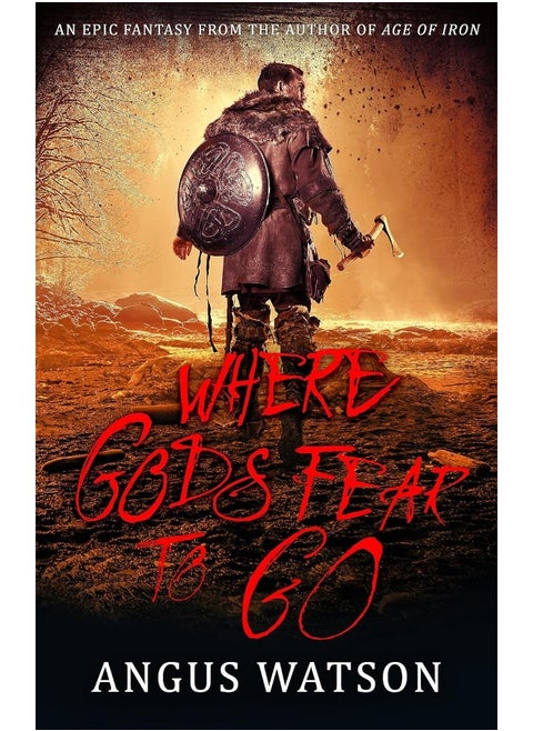 Where Gods Fear to Go: Book 3 of the West of West Trilogy