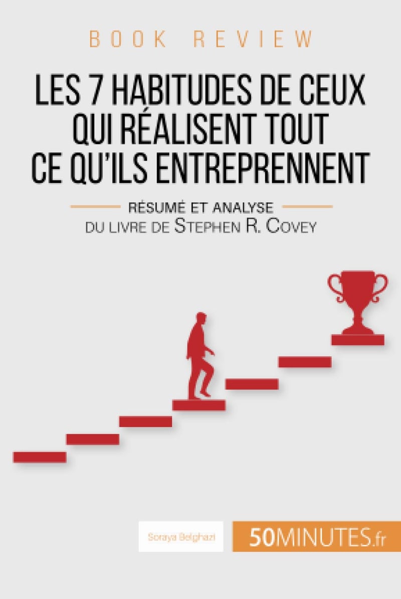 Book review: Les 7 habitudes de ceux qui réalisent tout ce qu'ils entreprennent:Résumé et analyse du livre de Stephen R. Covey  - Image 1