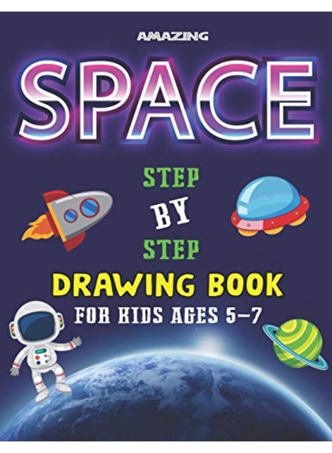 Amazing Space Step by Step Drawing Book for Kids Ages 5-7: Explore, Fun with Learn... How To Draw Planets, Stars, Astronauts, Space Ships and More (Activity Books for children) Perfect Gift For Future Artists - Image 2