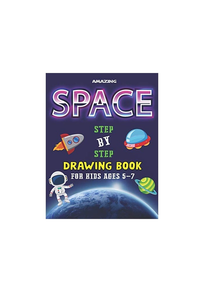 Amazing Space Step by Step Drawing Book for Kids Ages 5-7: Explore, Fun with Learn... How To Draw Planets, Stars, Astronauts, Space Ships and More (Activity Books for children) Perfect Gift For Future Artists - Image 1