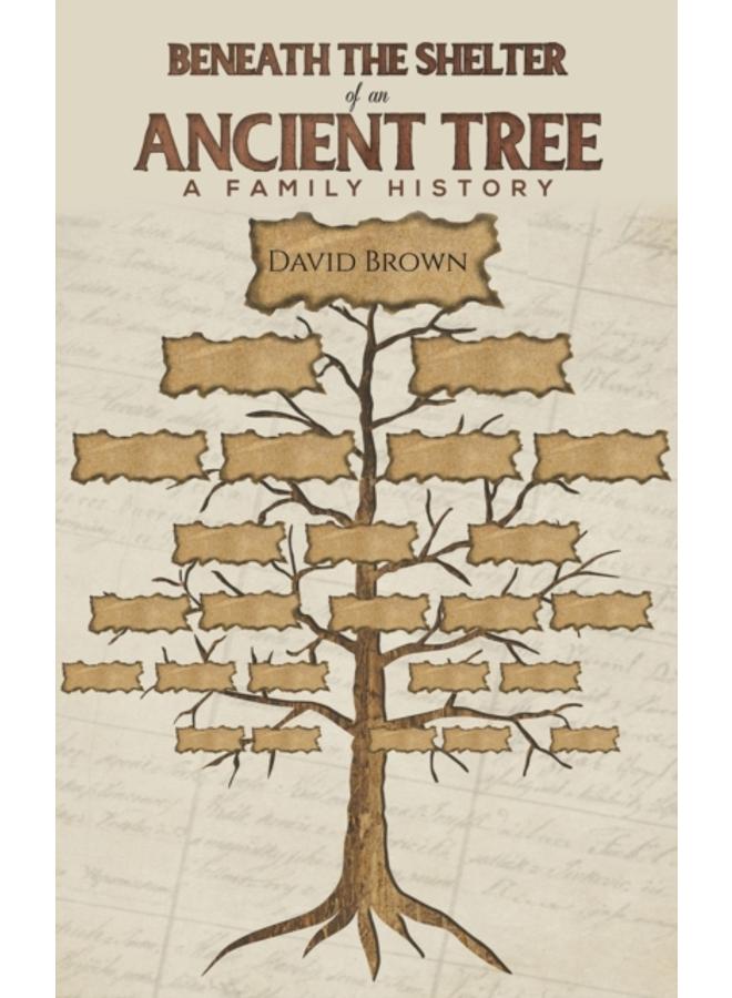 Beneath the Shelter of an Ancient Tree : A family history 
