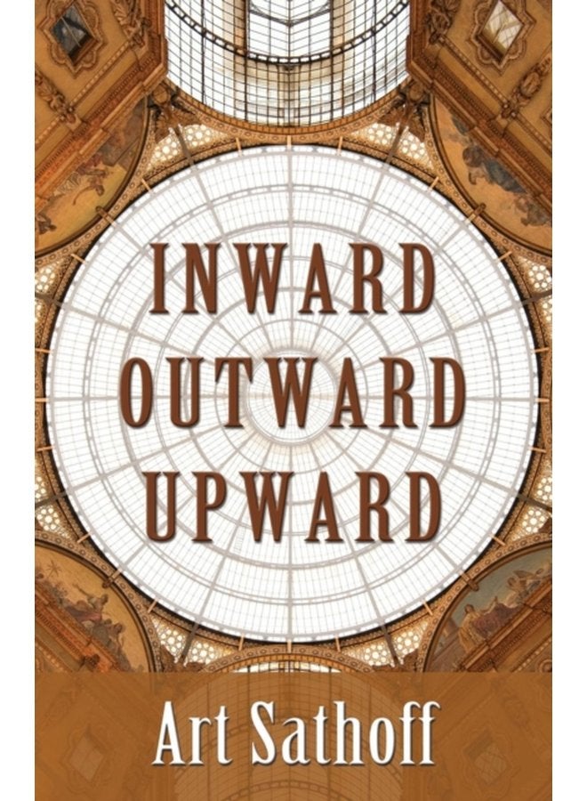 Inward Outward Upward - Paperback