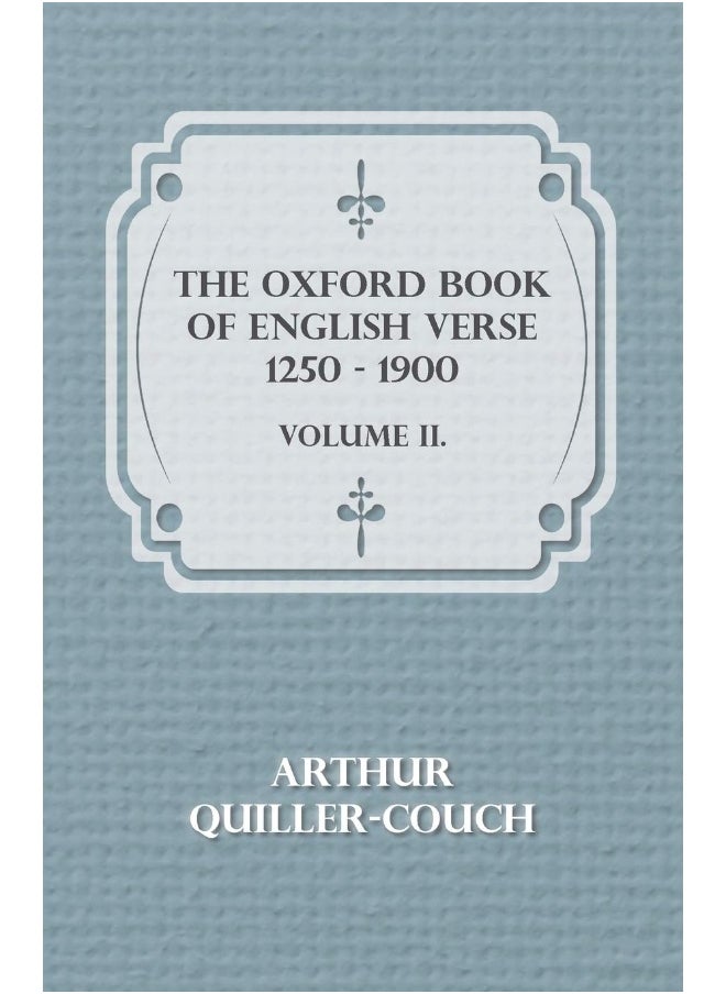 The Oxford Book of English Verse 1250 - 1900 - Volume II 