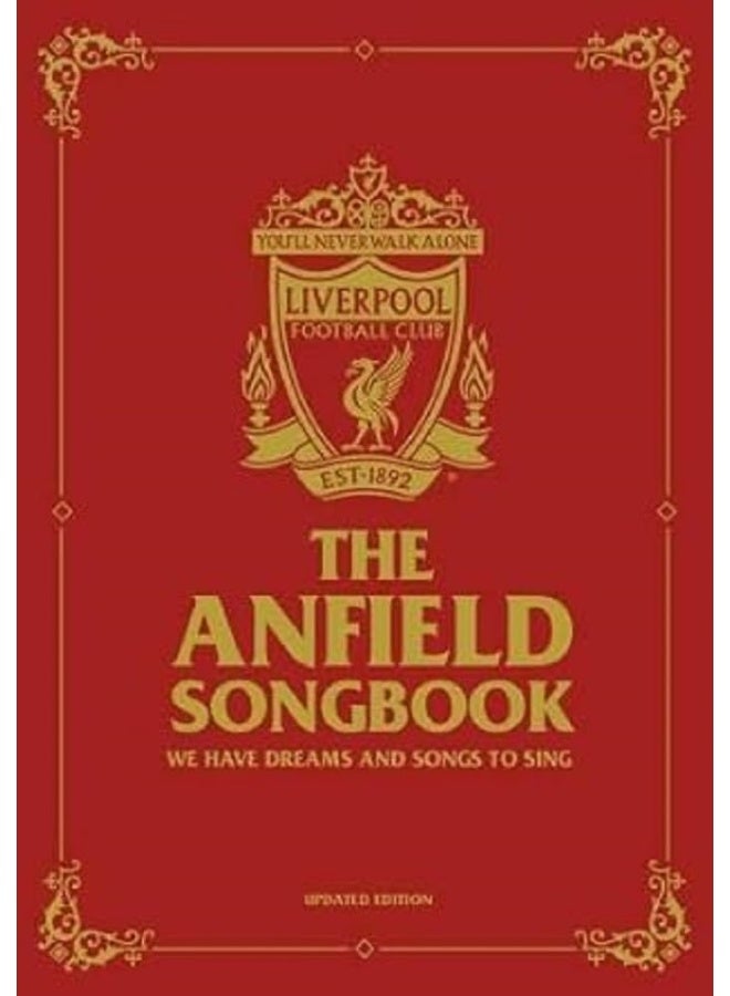The Anfield Songbook: We Have Dreams And Songs To Sing - Updated Edition