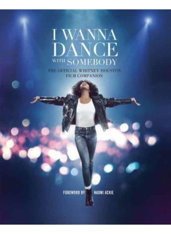 I Wanna Dance with Somebody The Official Whitney Houston Film Companion - Hardback