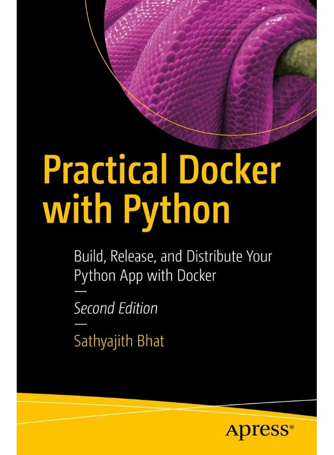 Practical Docker with Python: Build, Release, and Distribute Your Python App with Docker